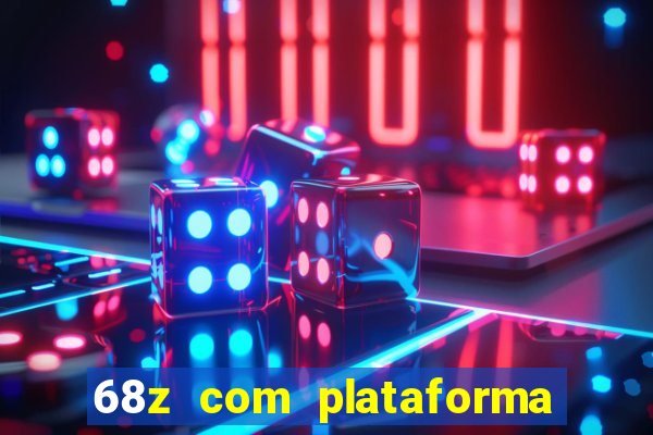 68z com plataforma de jogos